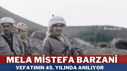 Ölümsüz Kürt lider Mela Mistefa Barzani vefatının 45. yılında anılıyor