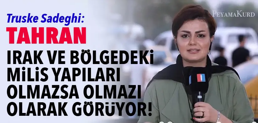 RÖPORTAJ | Sadeghi: Milis güçler İran’ın varlığını sürdürebilmesi için önemli! 