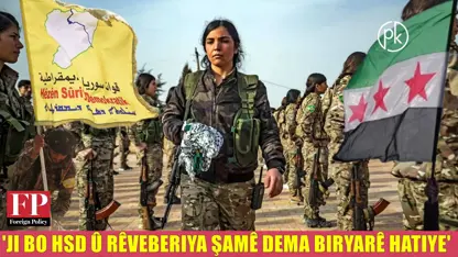 Foreign Policy: Xweseriya Kurdan ji bo Sûriya nû dibe asteng!