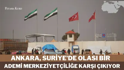 Türkiye, Kürtlerin 'ademi-merkeziyetçilik taleplerini' hayal olarak görüyor