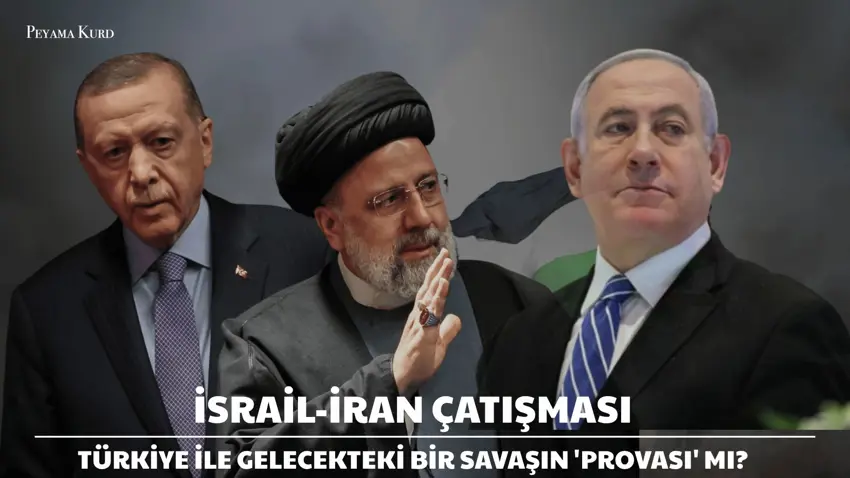 İsrail'in İran ile savaşı Türkiye savaşının provası mı?