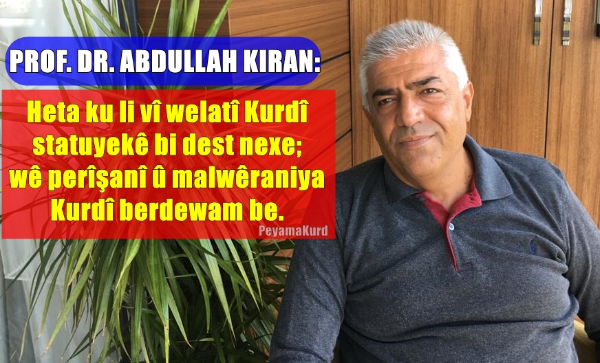 Abdullah Kiran: Îro besên zimanê Kurdî li zanîngehan sêwî ne!