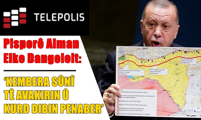 Pisporê Alman: Plana Tirkiyê paqijîya etnîkî ya Kurdan e!