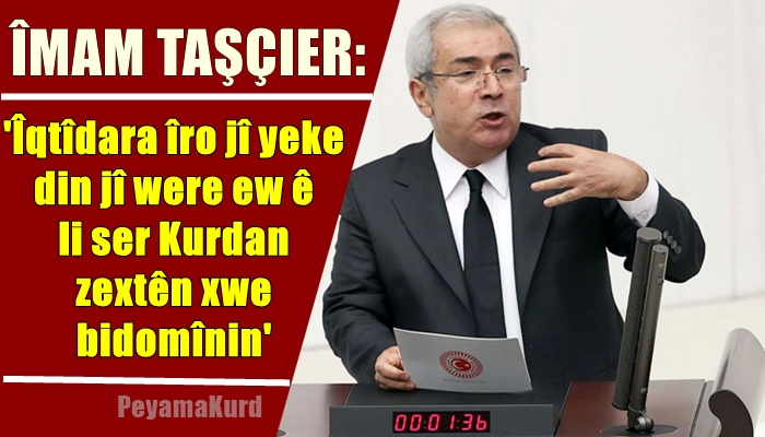 Taşçier: Heke Kurd mafên zimanê xwe bixwazin ev dibe nijadperestî!