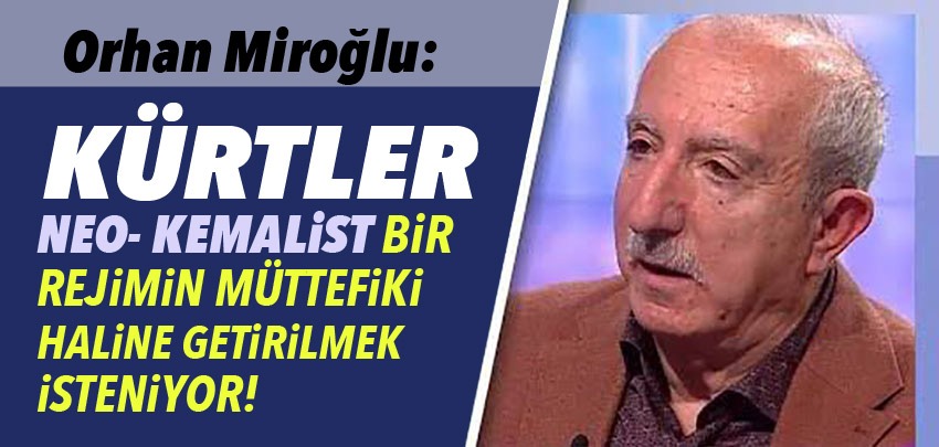 RÖPORTAJ | Miroğlu: Kürtleri kemalist iktidara ikna etme projesi var, taşıyıcısı da HDP ve PKK