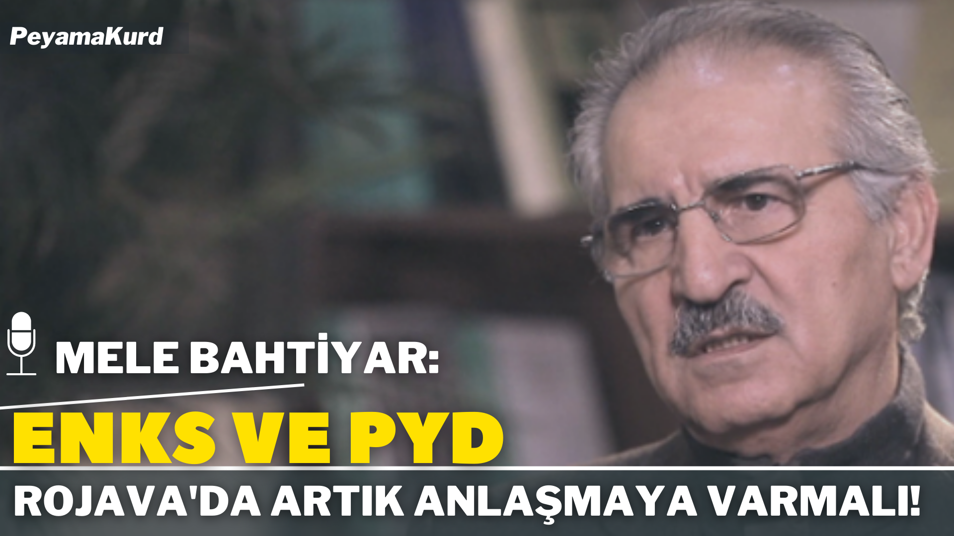 RÖPORTAJ | Bahtiyar: Eğer Kürtler Rojava’nın geleceği konusunda anlaşamazsa...